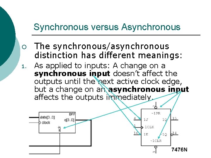 Synchronous versus Asynchronous ¡ 1. The synchronous/asynchronous distinction has different meanings: As applied to