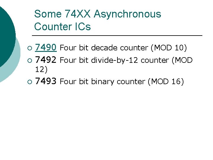 Some 74 XX Asynchronous Counter ICs 7490 Four bit decade counter (MOD 10) ¡