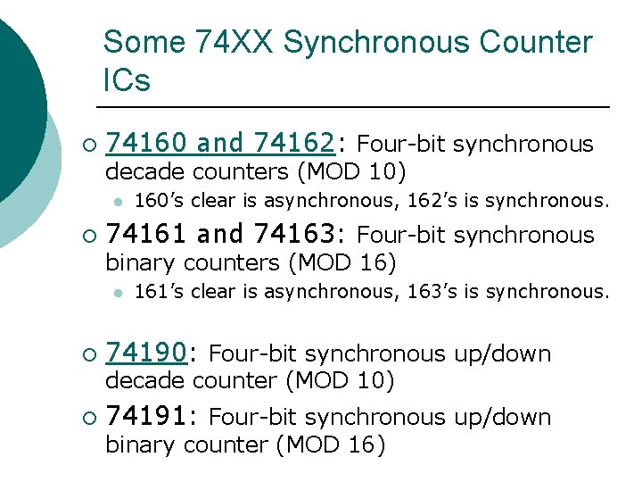 Some 74 XX Synchronous Counter ICs ¡ 74160 and 74162: Four-bit synchronous decade counters