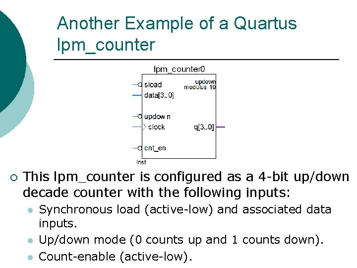 Another Example of a Quartus lpm_counter ¡ This lpm_counter is configured as a 4