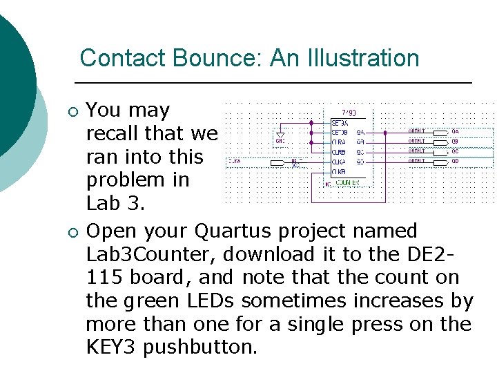 Contact Bounce: An Illustration ¡ ¡ You may recall that we ran into this