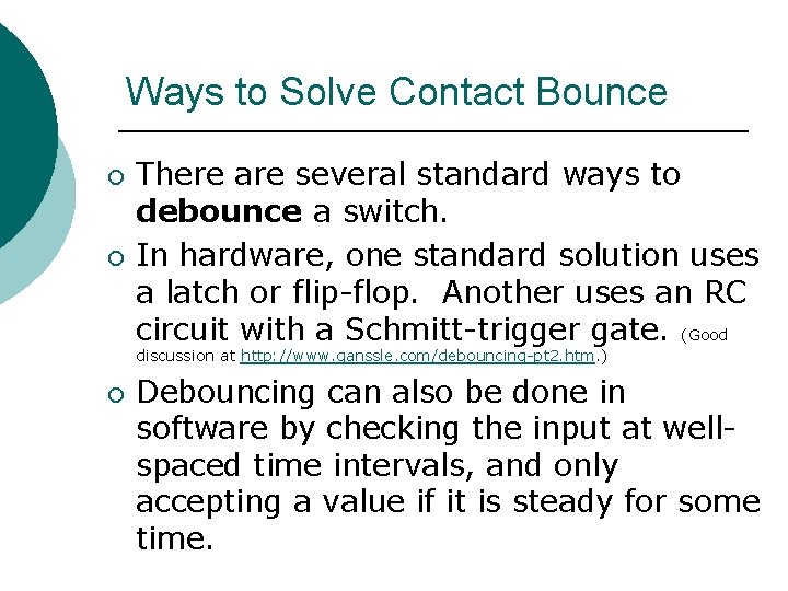 Ways to Solve Contact Bounce ¡ ¡ There are several standard ways to debounce