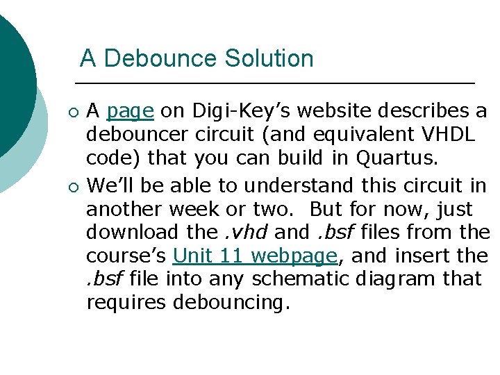 A Debounce Solution ¡ ¡ A page on Digi-Key’s website describes a debouncer circuit