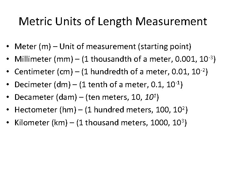 Metric Units of Length Measurement • • Meter (m) – Unit of measurement (starting