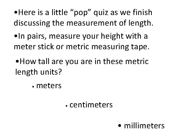  • Here is a little “pop” quiz as we finish discussing the measurement