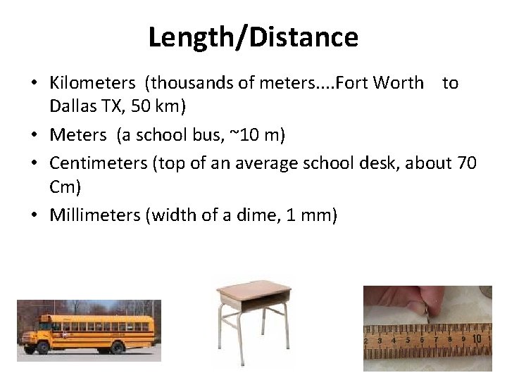 Length/Distance • Kilometers (thousands of meters. . Fort Worth to Dallas TX, 50 km)