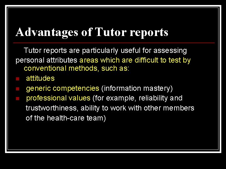 Advantages of Tutor reports are particularly useful for assessing personal attributes areas which are