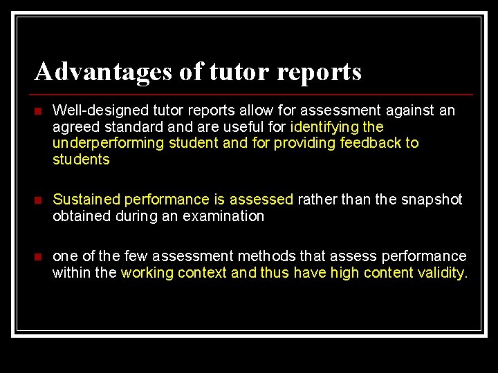 Advantages of tutor reports n Well-designed tutor reports allow for assessment against an agreed