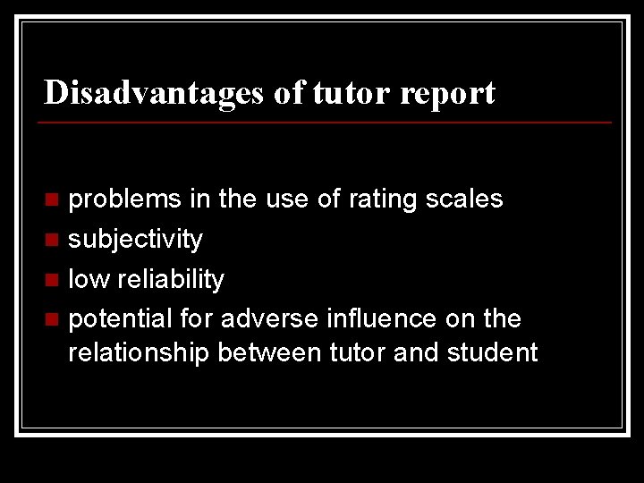 Disadvantages of tutor report problems in the use of rating scales n subjectivity n