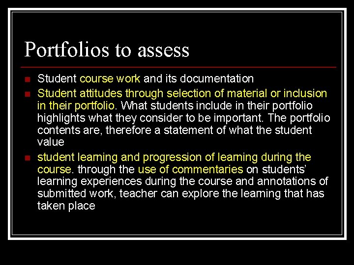 Portfolios to assess n n n Student course work and its documentation Student attitudes