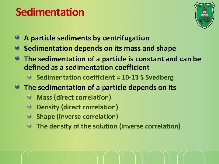 Sedimentation A particle sediments by centrifugation Sedimentation depends on its mass and shape The Sedimentation A particle sediments by centrifugation Sedimentation depends on its mass and shape The