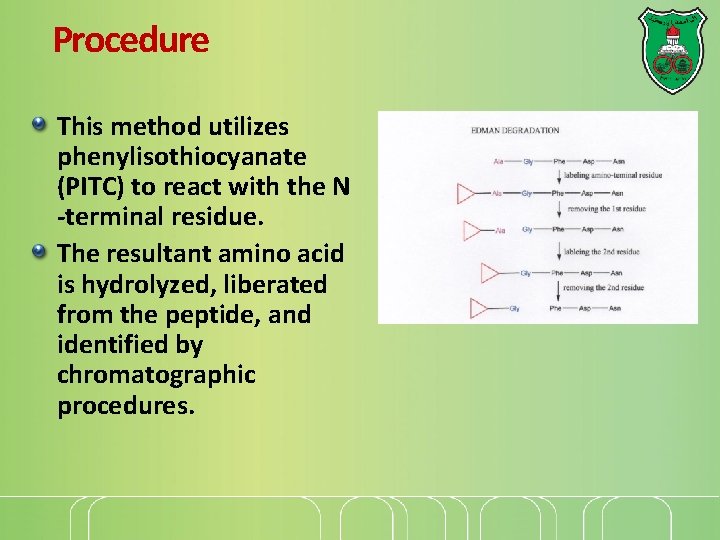 Procedure This method utilizes phenylisothiocyanate (PITC) to react with the N -terminal residue. The Procedure This method utilizes phenylisothiocyanate (PITC) to react with the N -terminal residue. The