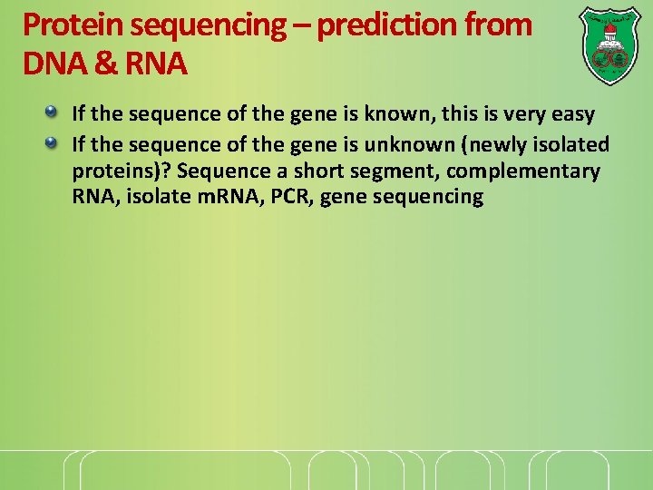 Protein sequencing – prediction from DNA & RNA If the sequence of the gene