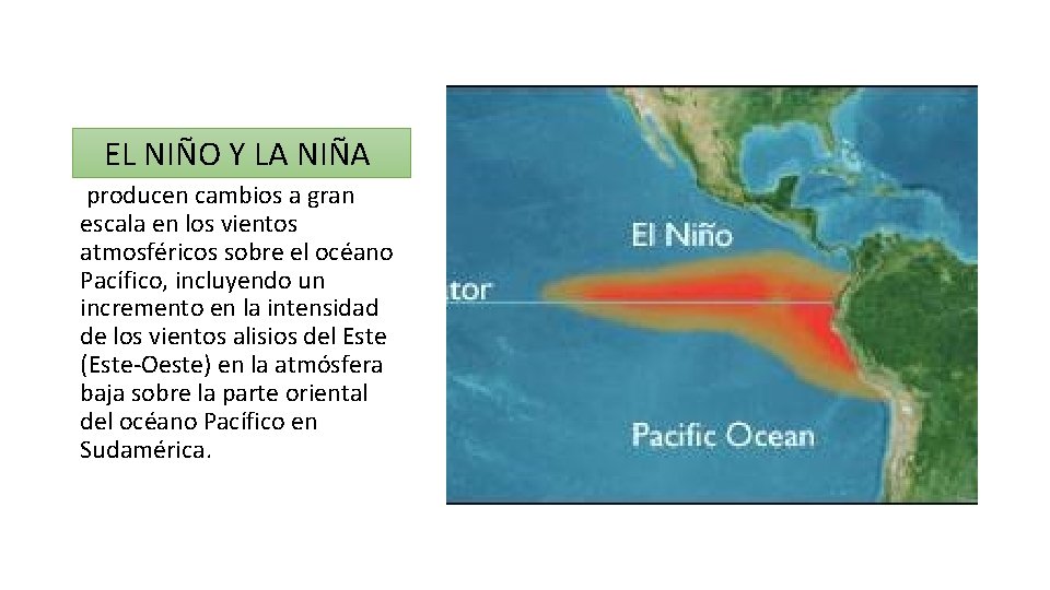 EL NIÑO Y LA NIÑA producen cambios a gran escala en los vientos atmosféricos