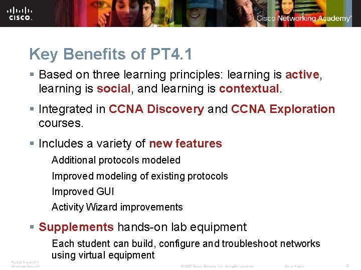 Key Benefits of PT 4. 1 § Based on three learning principles: learning is