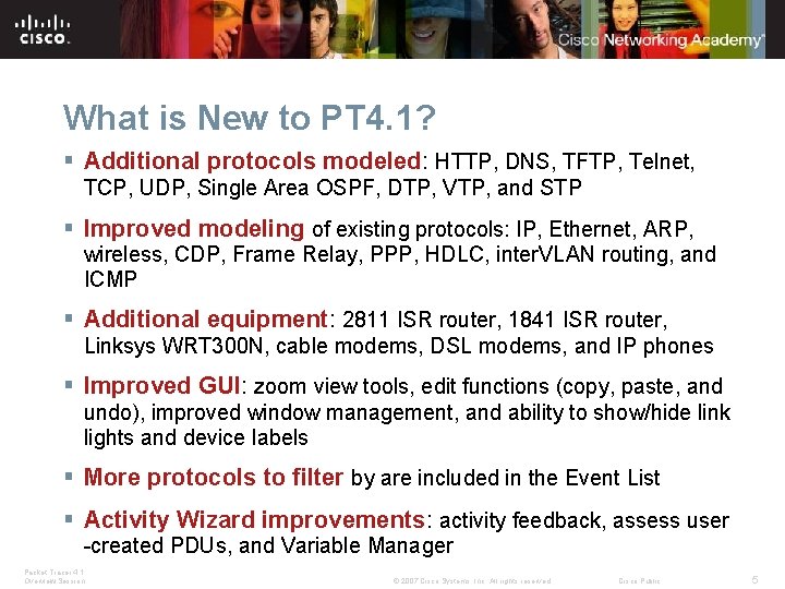 What is New to PT 4. 1? § Additional protocols modeled: HTTP, DNS, TFTP,