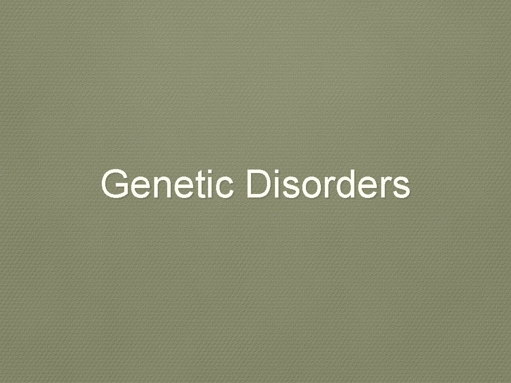 Genetic Disorders 