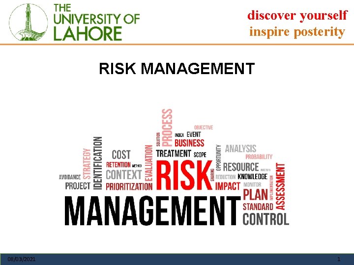 discover yourself inspire posterity RISK MANAGEMENT 08/03/2021 1 