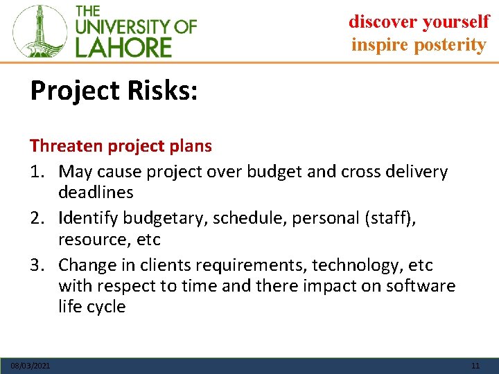discover yourself inspire posterity Project Risks: Threaten project plans 1. May cause project over