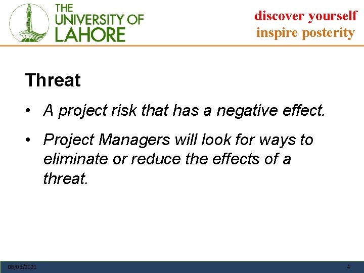discover yourself inspire posterity Threat • A project risk that has a negative effect.