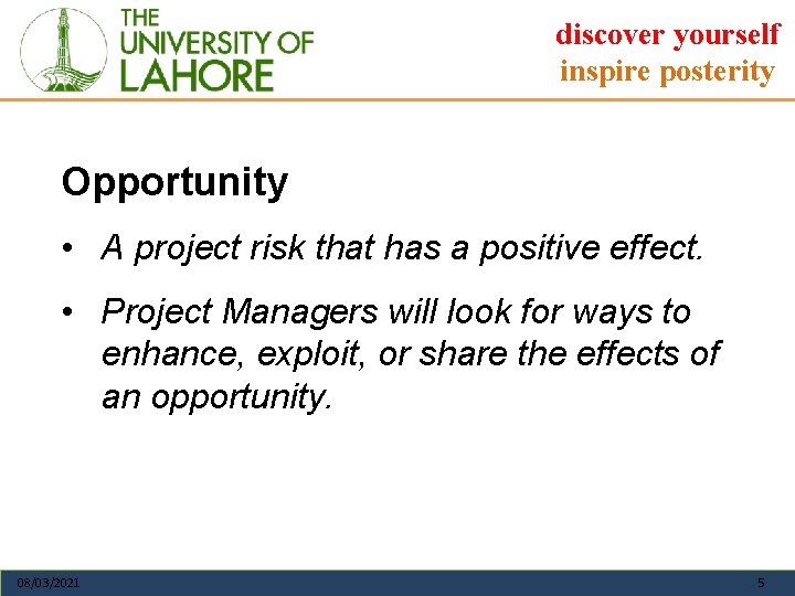 discover yourself inspire posterity Opportunity • A project risk that has a positive effect.