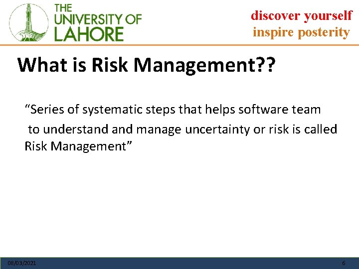 discover yourself inspire posterity What is Risk Management? ? “Series of systematic steps that