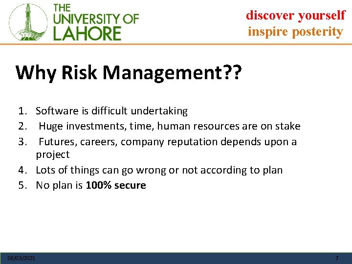 discover yourself inspire posterity Why Risk Management? ? 1. Software is difficult undertaking 2.