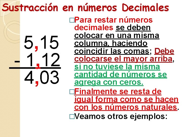 Sustracción en números Decimales �Para 5, 15 - 1, 12 4, 03 restar números