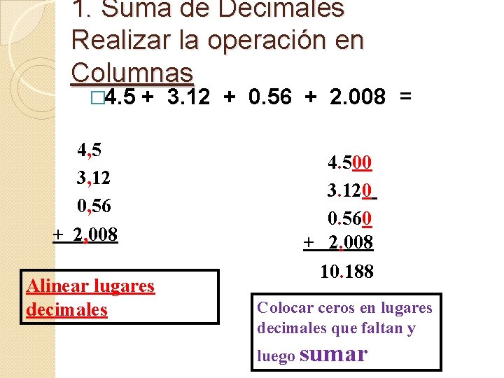 1. Suma de Decimales Realizar la operación en Columnas � 4. 5 + 3.