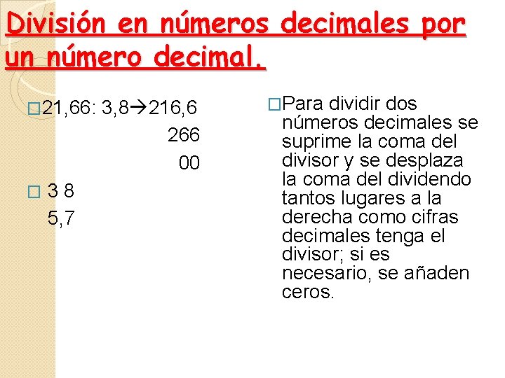 División en números decimales por un número decimal. � 21, 66: 3, 8 216,