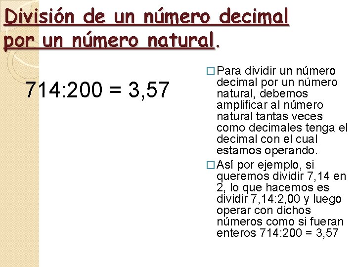 División de un número decimal por un número natural. � Para dividir un número