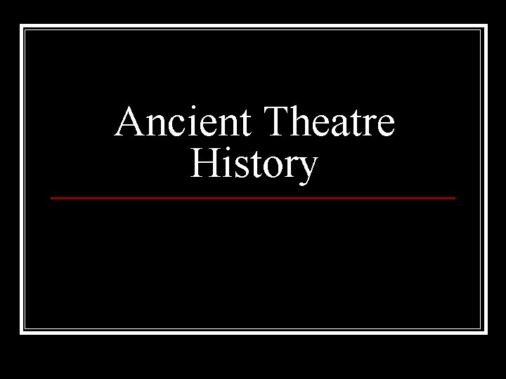 Ancient Theatre History 