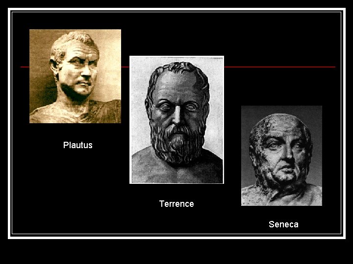 Plautus Terrence Seneca 