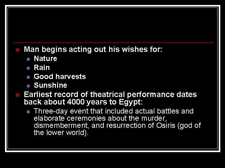 n n Man begins acting out his wishes for: n Nature n Rain n