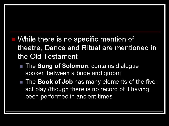 n While there is no specific mention of theatre, Dance and Ritual are mentioned