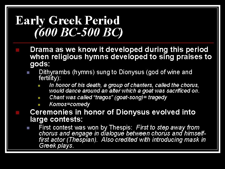 Early Greek Period (600 BC-500 BC) Drama as we know it developed during this
