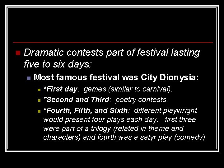 n Dramatic contests part of festival lasting five to six days: n Most famous