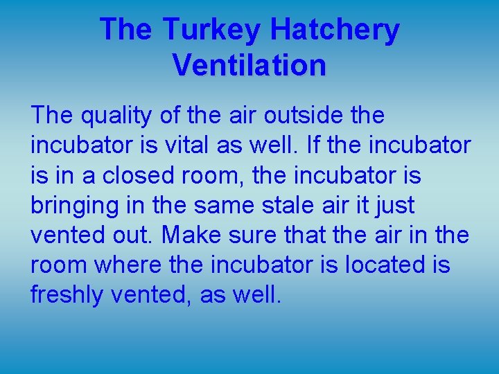 The Turkey Hatchery Ventilation The quality of the air outside the incubator is vital