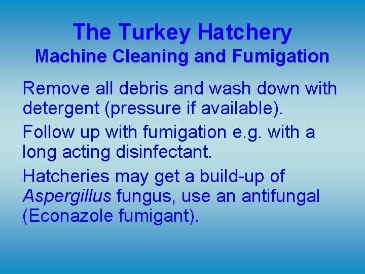 The Turkey Hatchery Machine Cleaning and Fumigation Remove all debris and wash down with