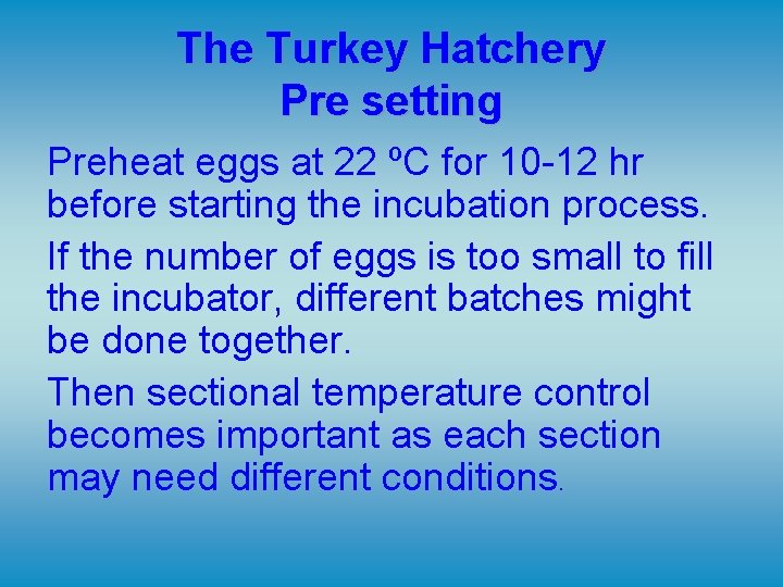 The Turkey Hatchery Pre setting Preheat eggs at 22 ºC for 10 -12 hr The Turkey Hatchery Pre setting Preheat eggs at 22 ºC for 10 -12 hr