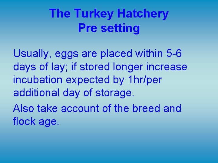 The Turkey Hatchery Pre setting Usually, eggs are placed within 5 -6 days of The Turkey Hatchery Pre setting Usually, eggs are placed within 5 -6 days of