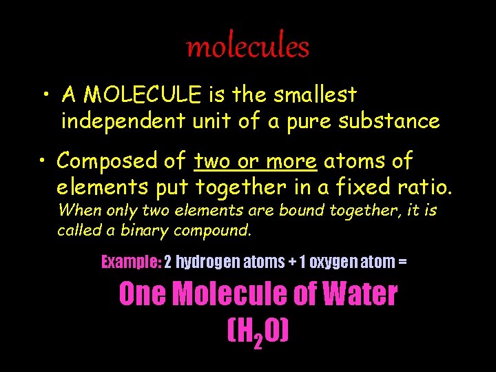 molecules • A MOLECULE is the smallest independent unit of a pure substance •