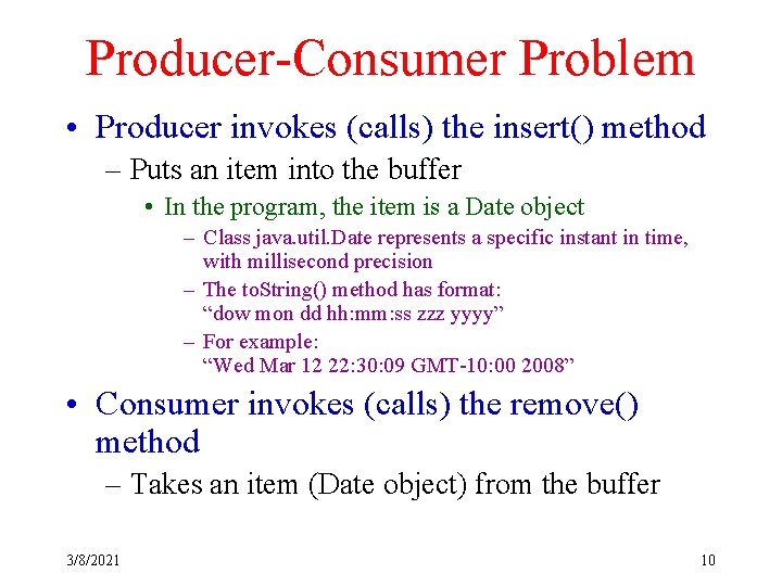 Producer-Consumer Problem • Producer invokes (calls) the insert() method – Puts an item into