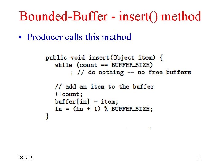 Bounded-Buffer - insert() method • Producer calls this method 3/8/2021 11 