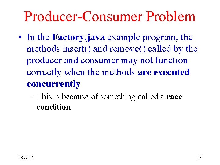 Producer-Consumer Problem • In the Factory. java example program, the methods insert() and remove()