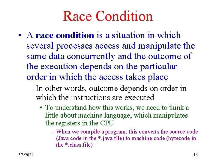Race Condition • A race condition is a situation in which several processes access