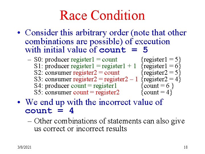 Race Condition • Consider this arbitrary order (note that other combinations are possible) of