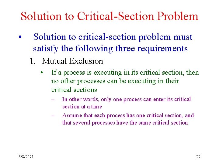 Solution to Critical-Section Problem • Solution to critical-section problem must satisfy the following three