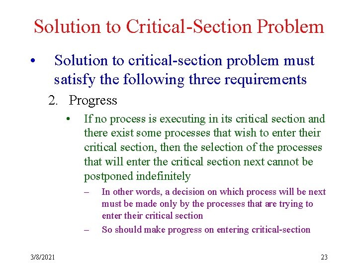 Solution to Critical-Section Problem • Solution to critical-section problem must satisfy the following three