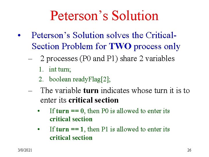 Peterson’s Solution • Peterson’s Solution solves the Critical. Section Problem for TWO process only